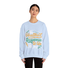 The Healthiest Response To Life is Joy Unisex Sweatshirt Design
