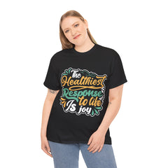 The Healthiest Response To Life is Joy Heavy Unisex Cotton Tee - Extreme Dirt Bike Champion Shirt