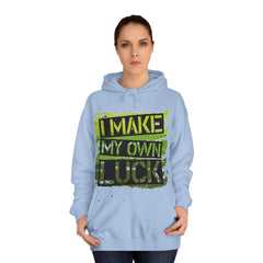 I Make My Own Luck Unisex College Hoodie - Stylish & Cosy for Campus Life