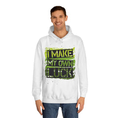 I Make My Own Luck Unisex College Hoodie - Stylish & Cosy for Campus Life