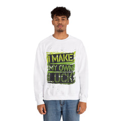 I Make My Own Luck Unisex Sweatshirt Design