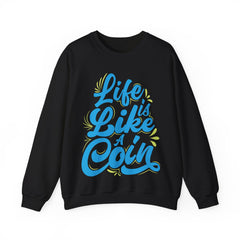 Life is Like A Coin Unisex Sweatshirt Design