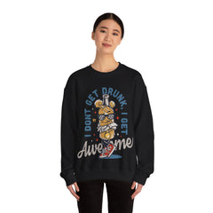 I Don't Get Drunk Unisex Sweatshirt Design