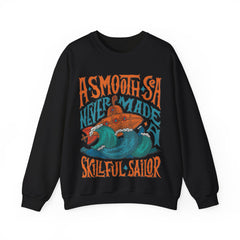 A Smooth Sea Never made a Skillful Sailor Unisex Sweatshirt Design
