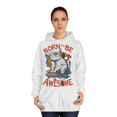 Born To Be Awesome Unisex College Hoodie - Stylish & Cosy for Campus Life