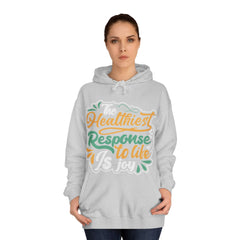 The Healthiest Response To Life is Joy Unisex College Hoodie - Stylish & Cosy for Campus Life