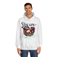 You Are What You Eat Unisex College Hoodie - Stylish & Cosy for Campus Life