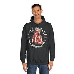I See Humans But No Humanity Unisex College Hoodie - Stylish & Cosy for Campus Life