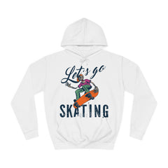 Lets Go Skating Unisex College Hoodie - Stylish & Cosy for Campus Life