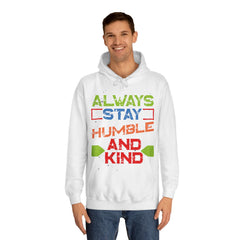 Always Stay Humble And Kind Unisex College Hoodie - Stylish & Cosy for Campus Life