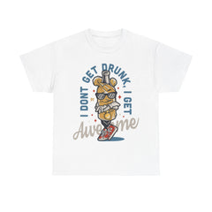 I Dont Get Drink I Get Awesome Heavy Unisex Cotton Tee - Extreme Dirt Bike Champion Shirt