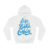 Life Is Like A Coin Unisex College Hoodie - Stylish & Cosy for Campus Life