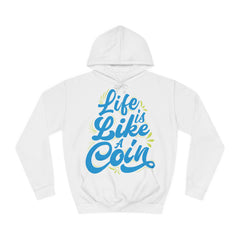 Life Is Like A Coin Unisex College Hoodie - Stylish & Cosy for Campus Life