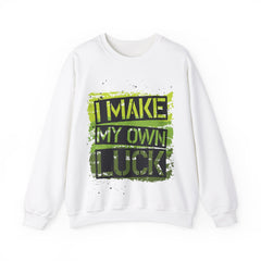 I Make My Own Luck Unisex Sweatshirt Design