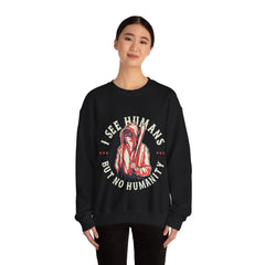 I See Humans But No Humanity Unisex Sweatshirt Design