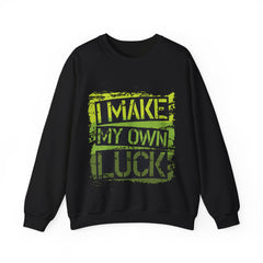 I Make My Own Luck Unisex Sweatshirt Design