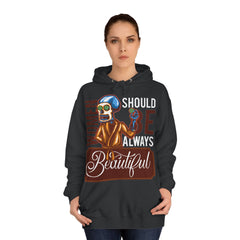 Should Be Always Beautiful Unisex College Hoodie - Stylish & Cosy for Campus Life