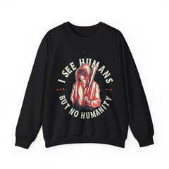 I See Humans But No Humanity Unisex Sweatshirt Design