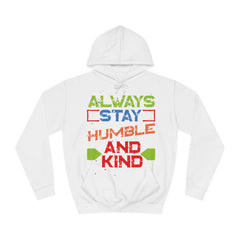 Always Stay Humble And Kind Unisex College Hoodie - Stylish & Cosy for Campus Life
