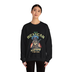 Old Mexican Will Sing For You Unisex Sweatshirt Design