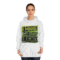 I Make My Own Luck Unisex College Hoodie - Stylish & Cosy for Campus Life