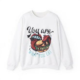 You Are What You Eat Unisex Sweatshirt Design
