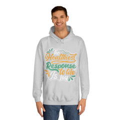 The Healthiest Response To Life is Joy Unisex College Hoodie - Stylish & Cosy for Campus Life