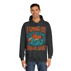 A Smooth Sea Never Made a Skillful Sailor Unisex College Hoodie - Stylish & Cosy for Campus Life