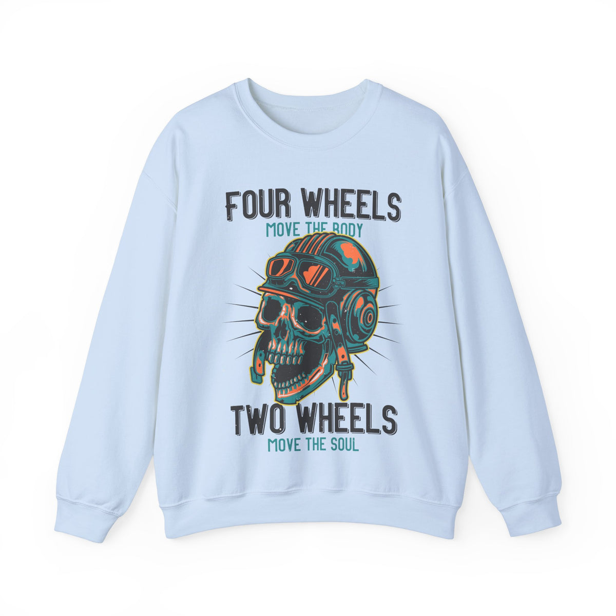 Four Wheels Move The Body Two Wheels Move The Soul Unisex Sweatshirt Design