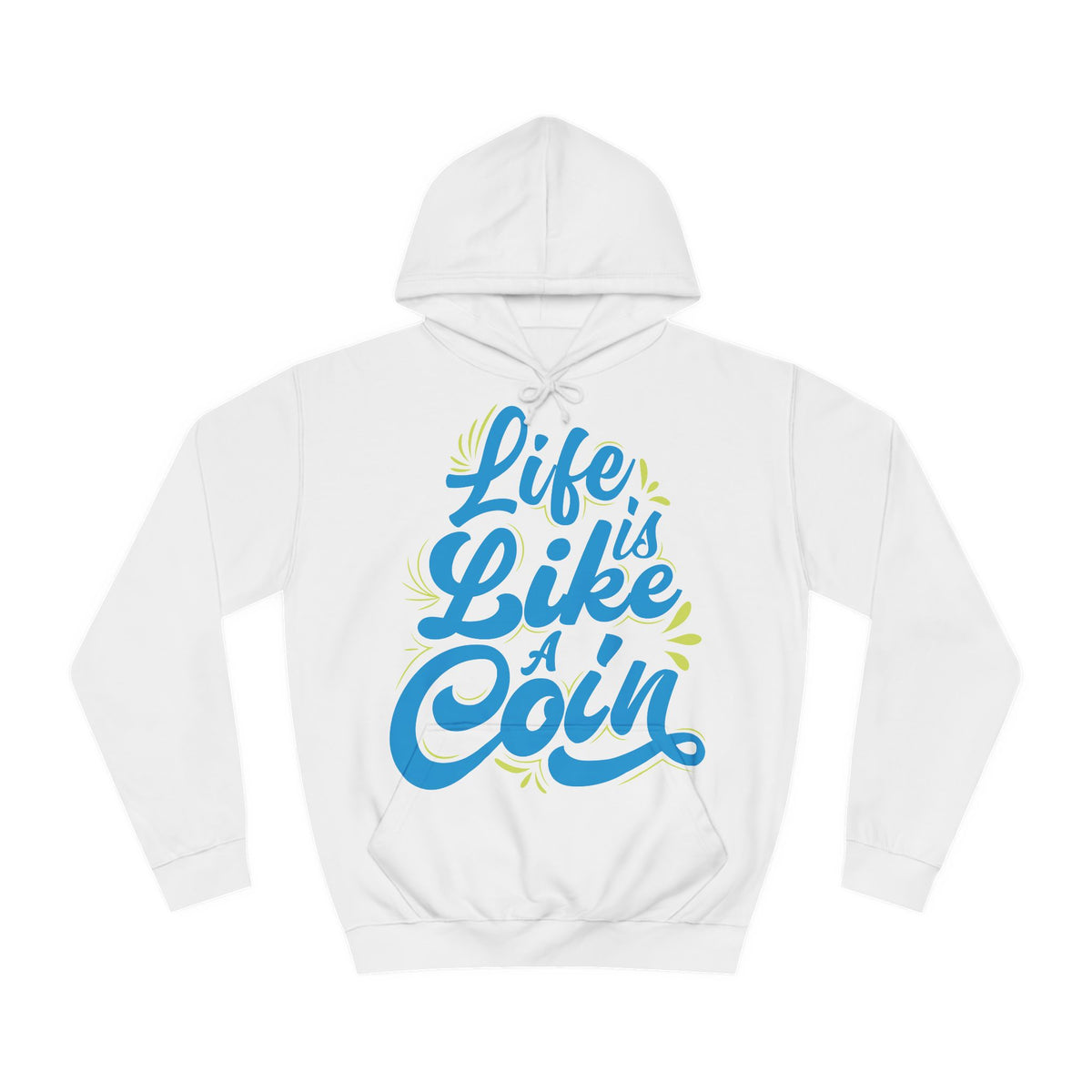 Life Is Like A Coin Unisex College Hoodie - Stylish & Cosy for Campus Life